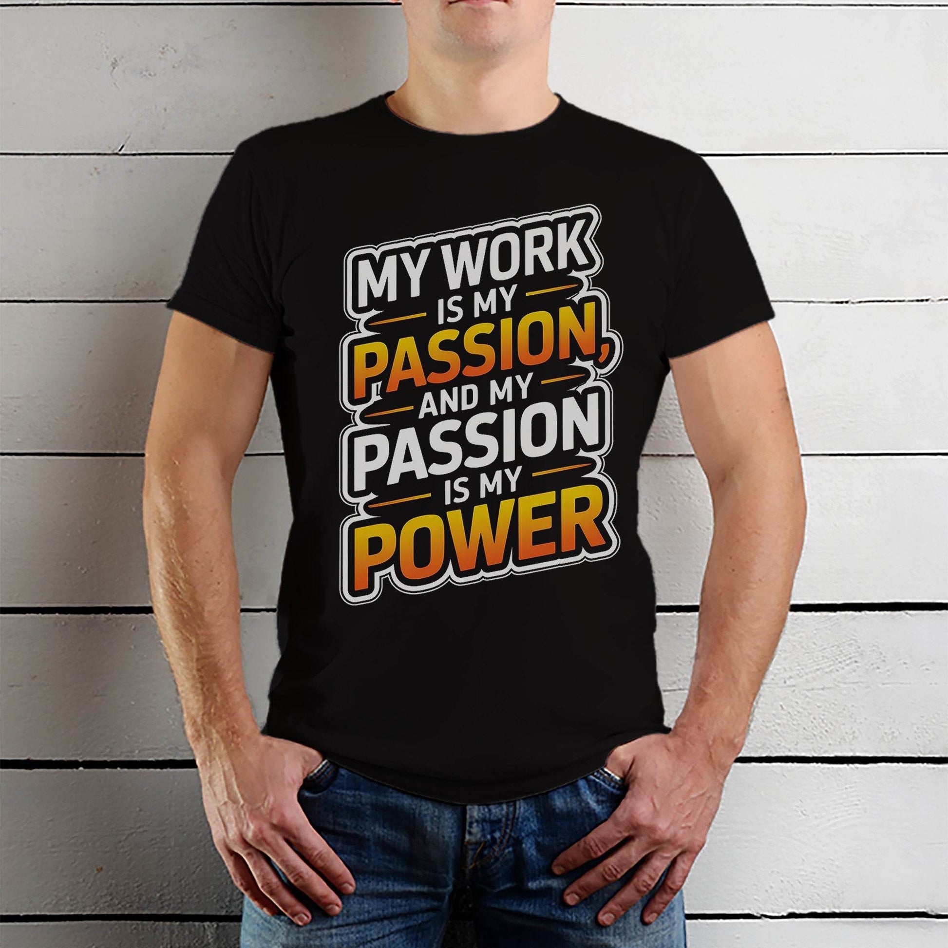 My Work Is My Passion And My Passion Is My Power - Unisex Round Neck Regular Fit 100% Combed Cotton Half Sleeve T-Shirt - Mojilo Mart