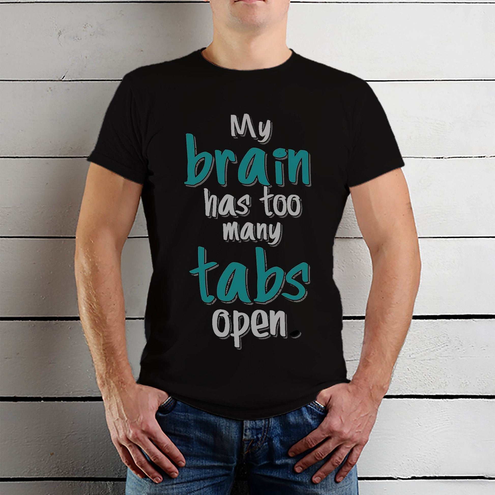 My brain has too many tabs open - Unisex Round Neck Regular Fit 100% Combed Cotton Half Sleeve T-Shirt - Mojilo Mart