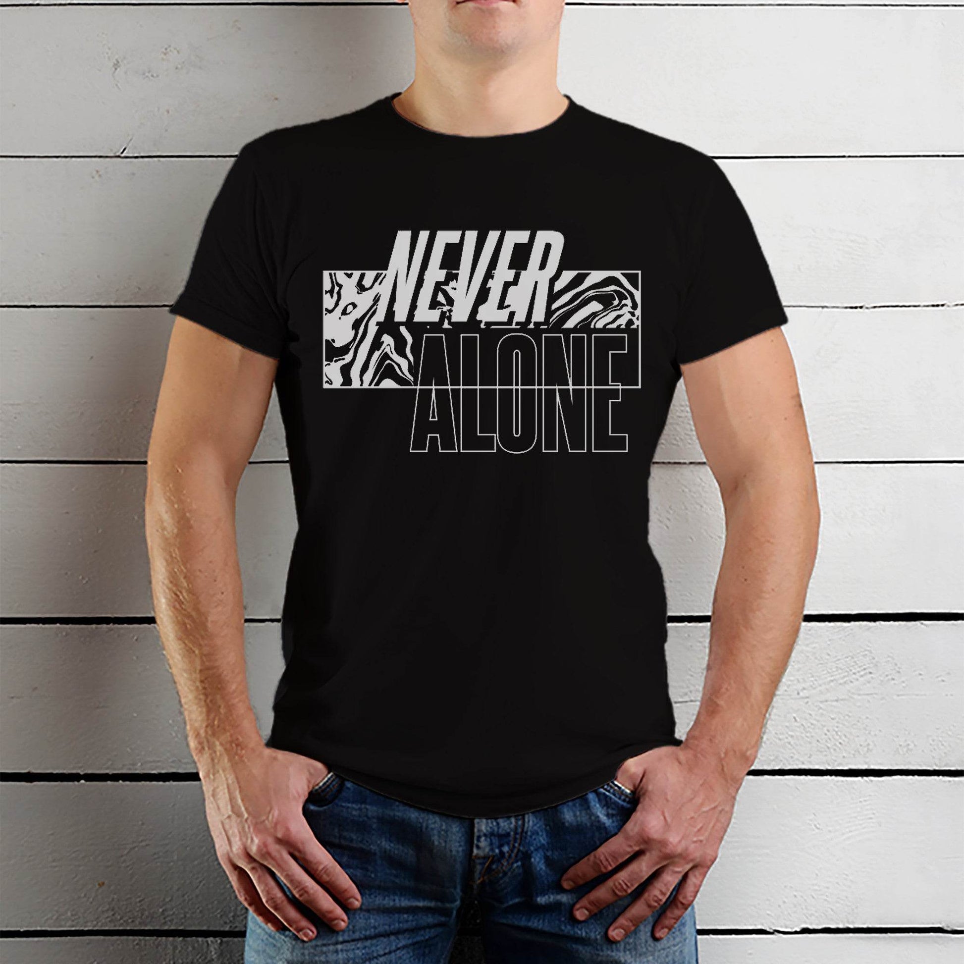 NEVER ALONE - Unisex Round Neck Regular Fit 100% Combed Cotton Half Sleeve T-Shirt - Mojilo Mart