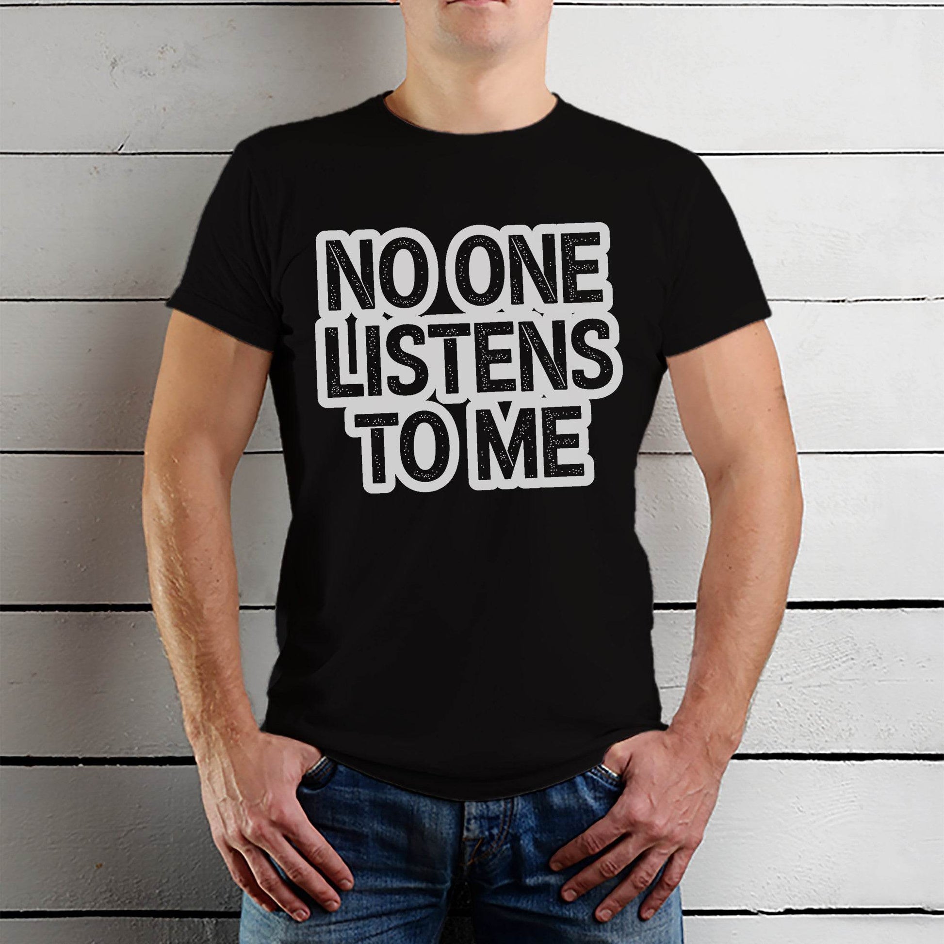 NO ONE LISTENS TO ME - Unisex Round Neck Regular Fit 100% Combed Cotton Half Sleeve T-Shirt - Mojilo Mart
