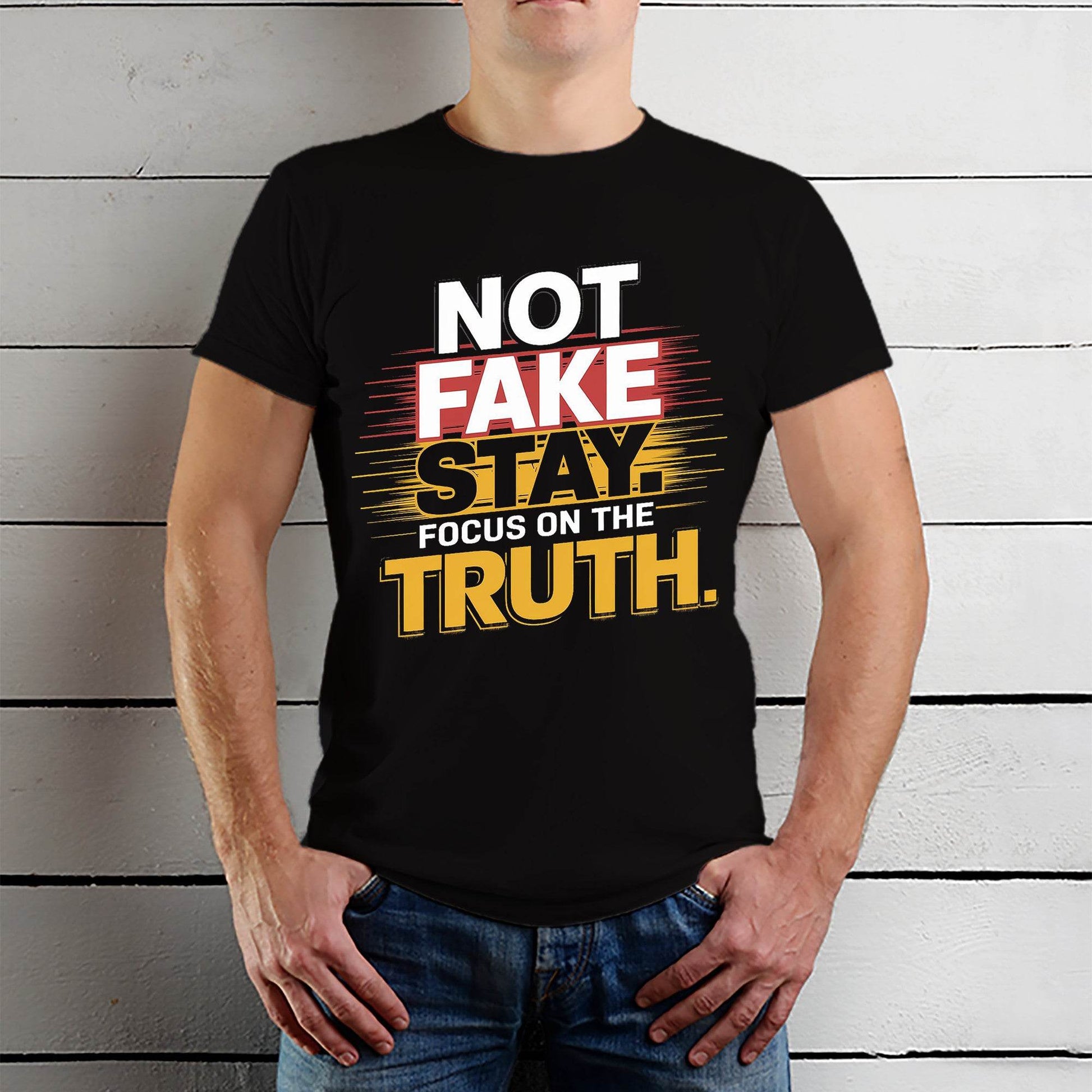 Not Fake Stay. Focus On The Truth - Unisex Round Neck Regular Fit 100% Combed Cotton Half Sleeve T-Shirt - Mojilo Mart