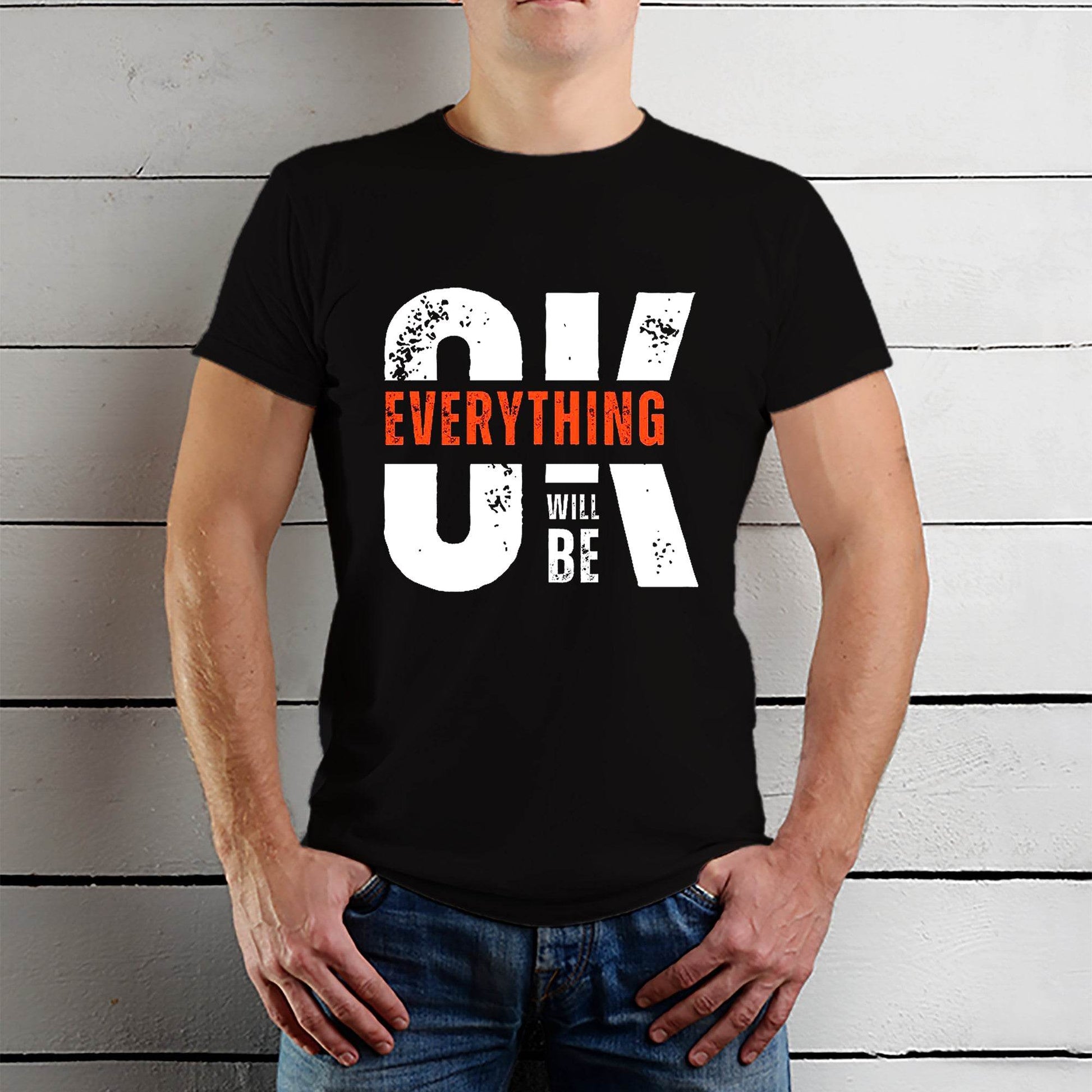 OK Everything Will BE - Unisex Round Neck Regular Fit 100% Combed Cotton Half Sleeve T-Shirt - Mojilo Mart