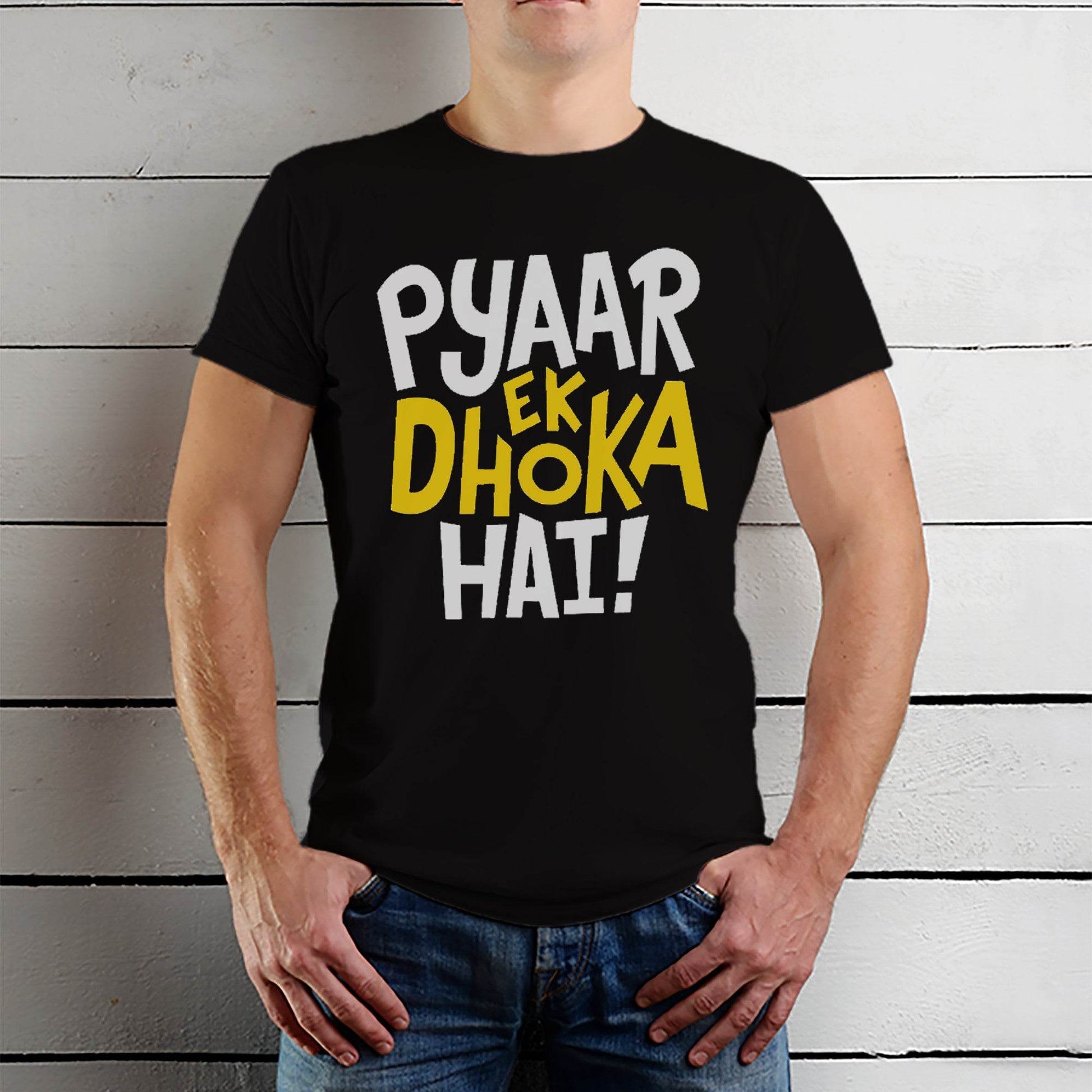 Pyaar Ek Dhoka Hai - Unisex Round Neck Regular Fit 100% Combed Cotton Half Sleeve T-Shirt - Mojilo Mart