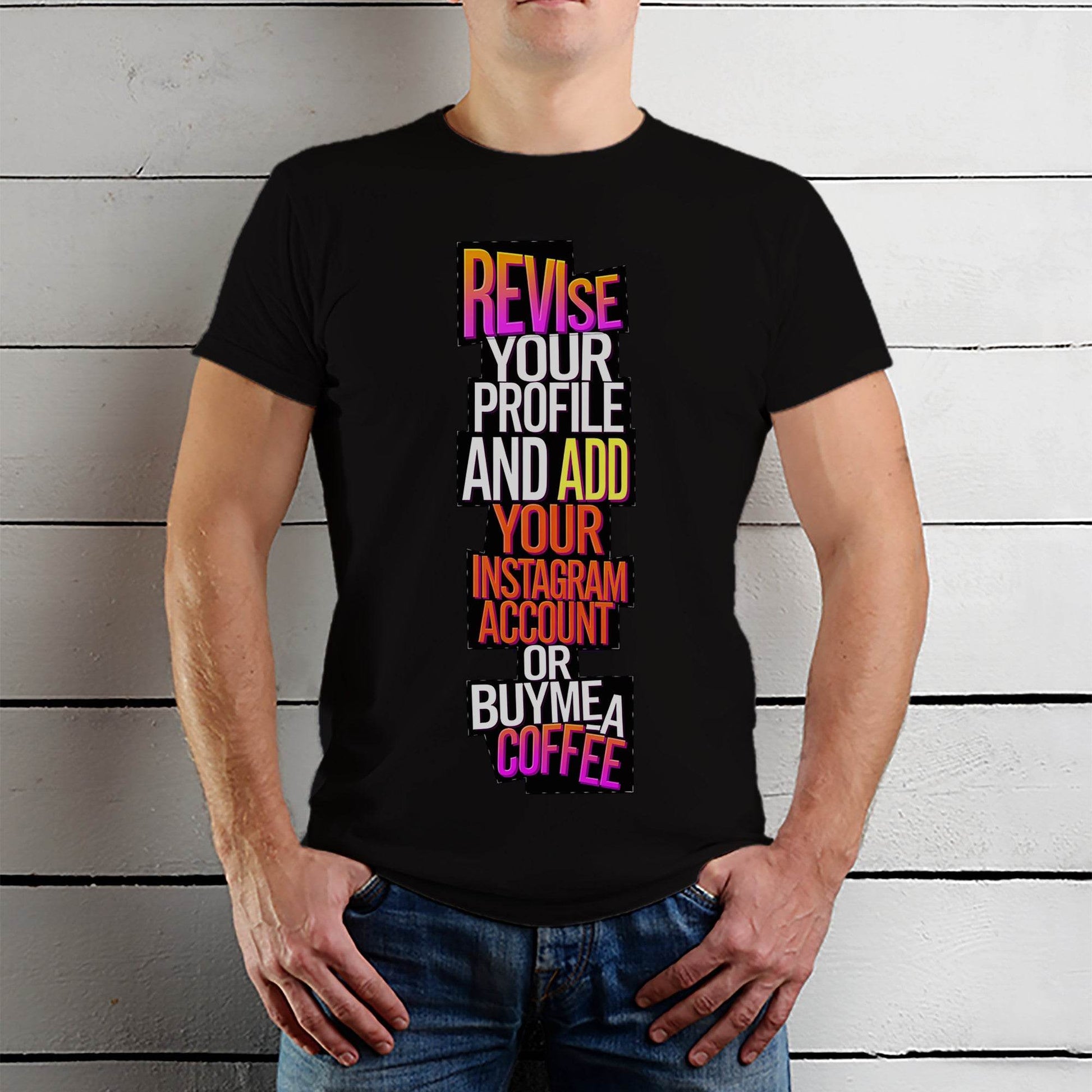 Revise Your Profile And Add Your Instagram Account or Buyme A Coffee - Unisex Round Neck Regular Fit 100% Combed Cotton Half Sleeve T-Shirt - Mojilo Mart