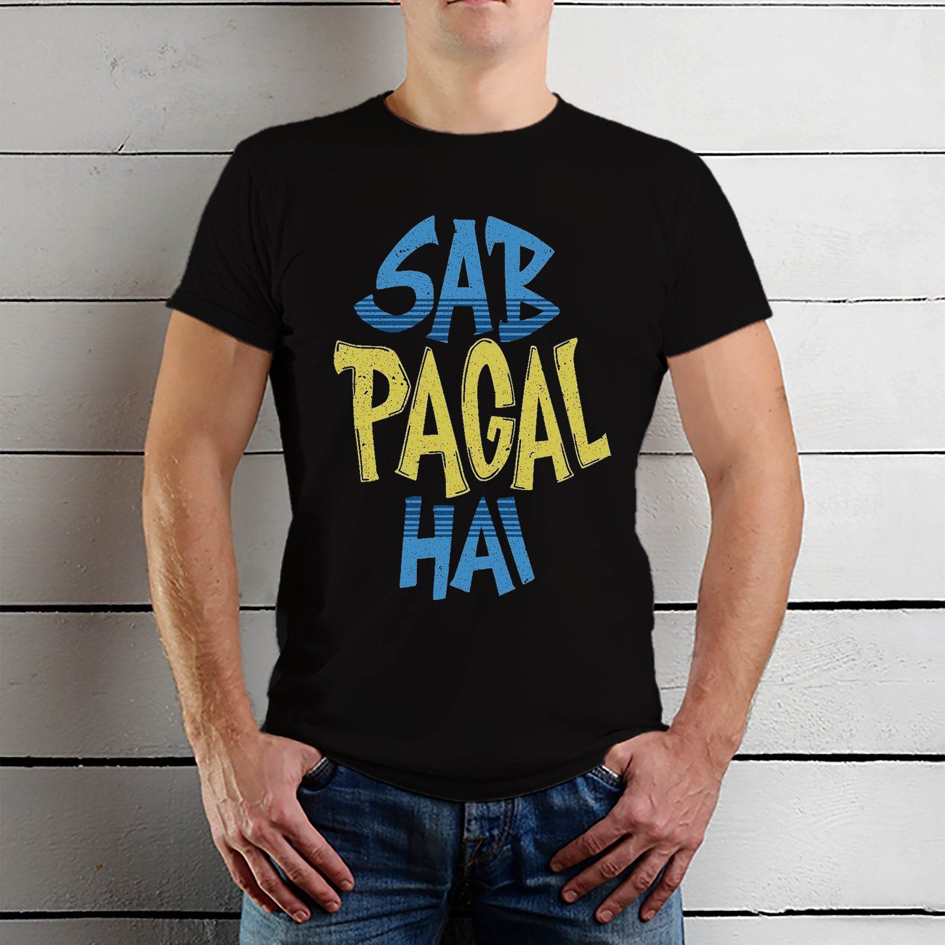 SAB PAGAL HAI - Unisex Round Neck Regular Fit 100% Combed Cotton Half Sleeve T-Shirt - Mojilo Mart