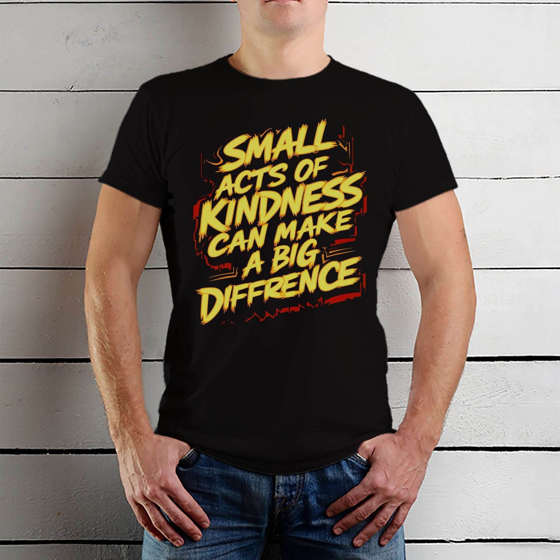 SMALL ACTS OF KINDNESS CAN MAKE A BIG DIFFRENCE - Unisex Round Neck Regular Fit 100% Combed Cotton Half Sleeve T-Shirt - Mojilo Mart