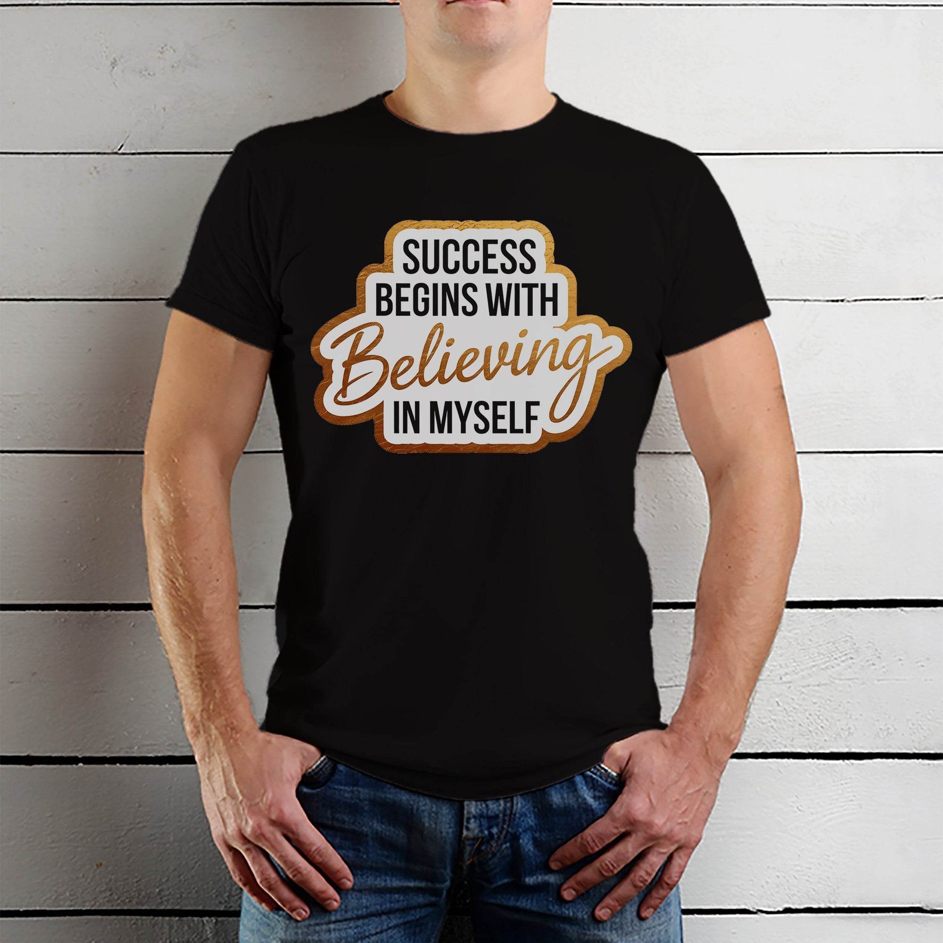 SUCCESS BEGINS WITH BELIEVING IN MY SELF - Unisex Round Neck Regular Fit 100% Combed Cotton Half Sleeve T-Shirt - Mojilo Mart