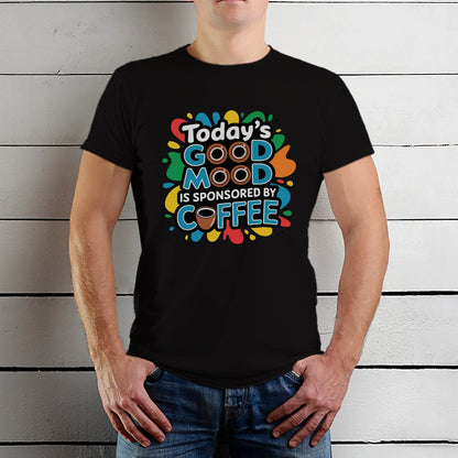 Today's Good Mood Is Sponsored By Coffee - Unisex Round Neck Regular Fit 100% Combed Cotton Half Sleeve T-Shirt - Mojilo Mart
