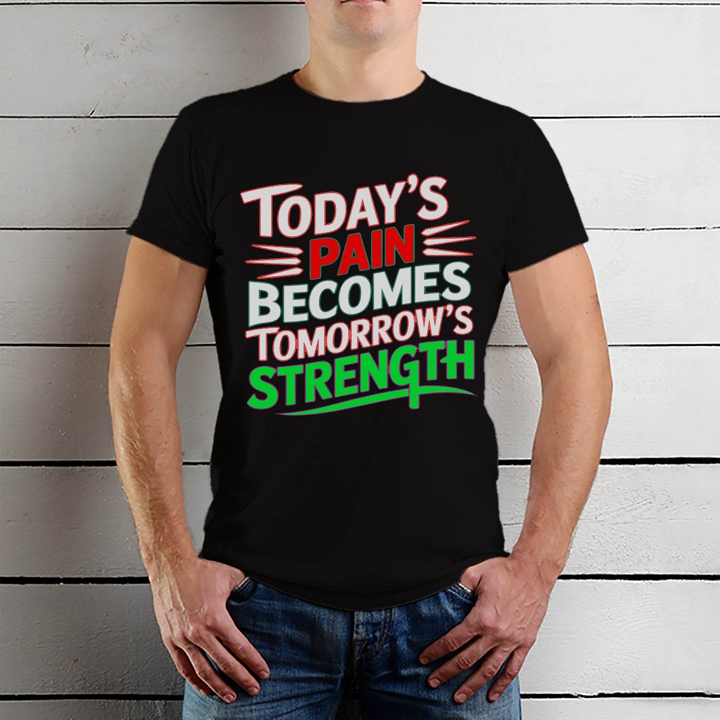 Today's Pain Becomes Tomorrow's Strength - Unisex Round Neck Regular Fit 100% Combed Cotton Half Sleeve T-Shirt - Mojilo Mart