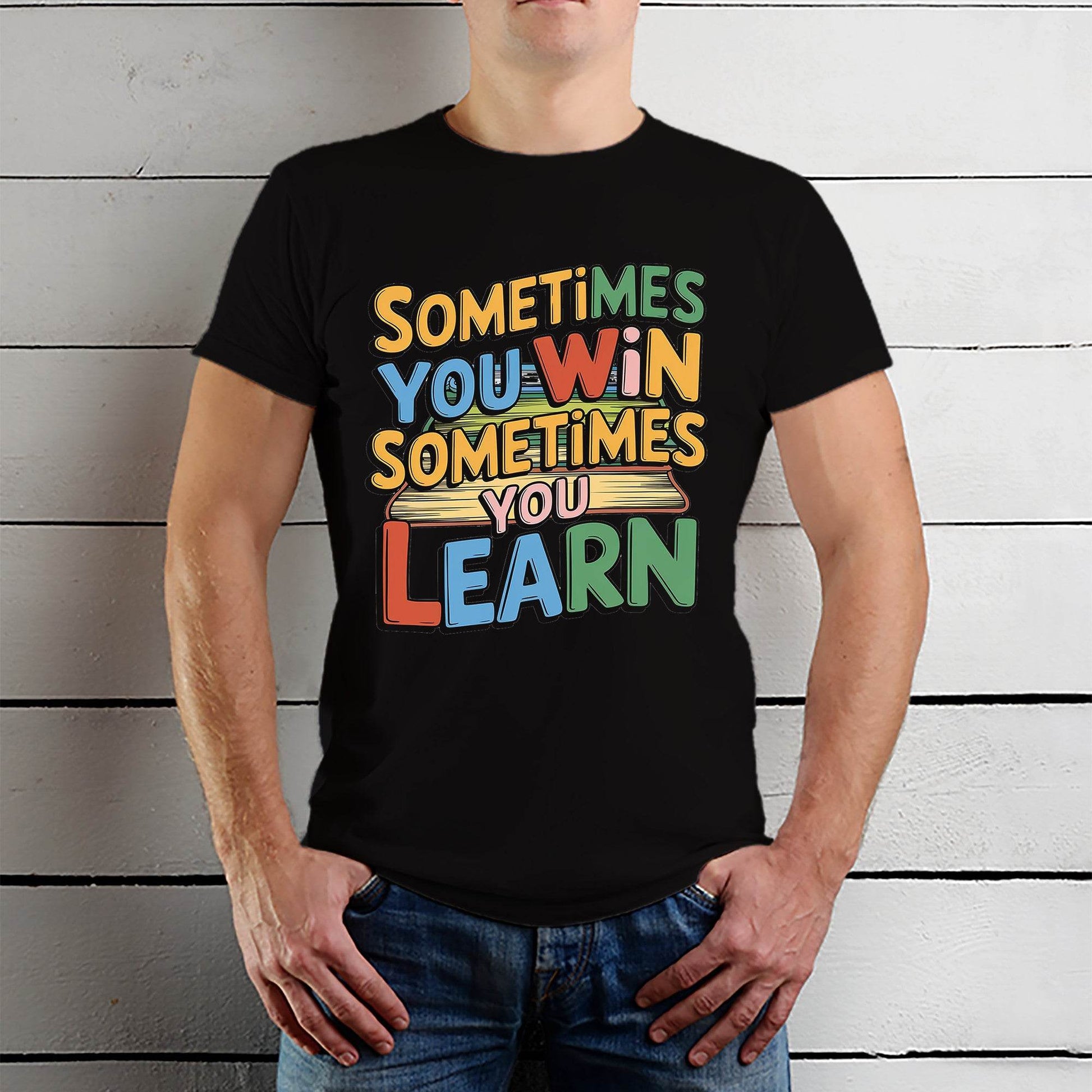Sometimes You Win Sometimes You Learn - Unisex Round Neck Regular Fit 100% Combed Cotton Half Sleeve T-Shirt - Mojilo Mart