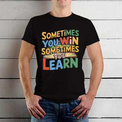 Sometimes You Win Sometimes You Learn - Unisex Round Neck Regular Fit 100% Combed Cotton Half Sleeve T-Shirt - Mojilo Mart