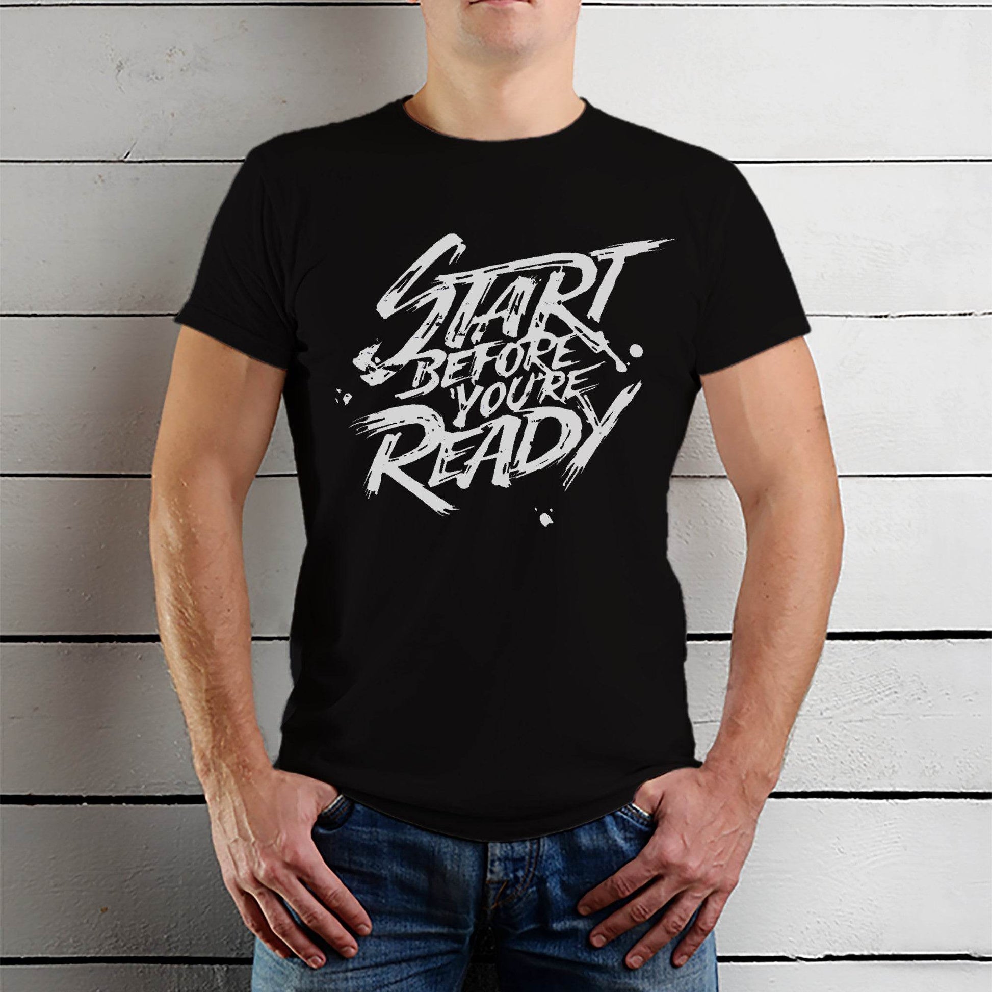 Start Before You're Ready - Unisex Round Neck Regular Fit 100% Combed Cotton Half Sleeve T-Shirt - Mojilo Mart