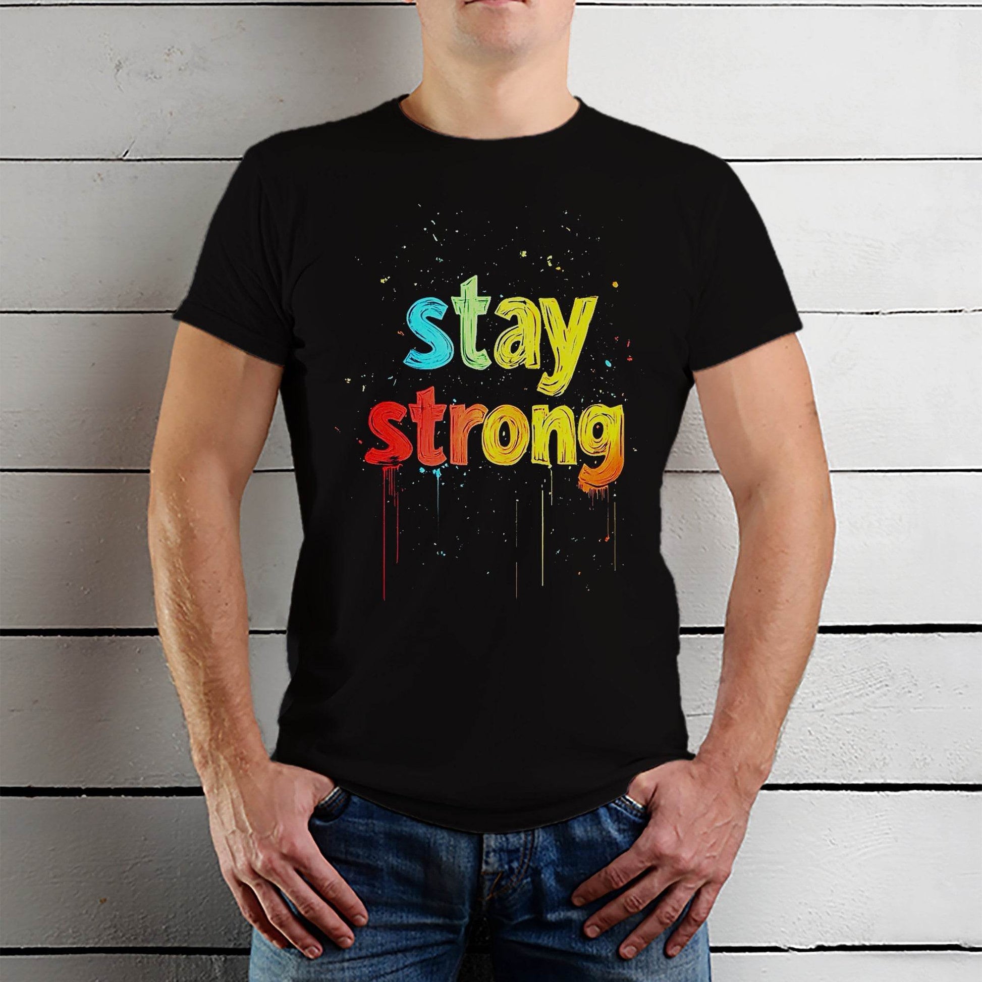 Stay Strong Tshirt - Unisex Round Neck Regular Fit 100% Combed Cotton Half Sleeve T-Shirt - Mojilo Mart