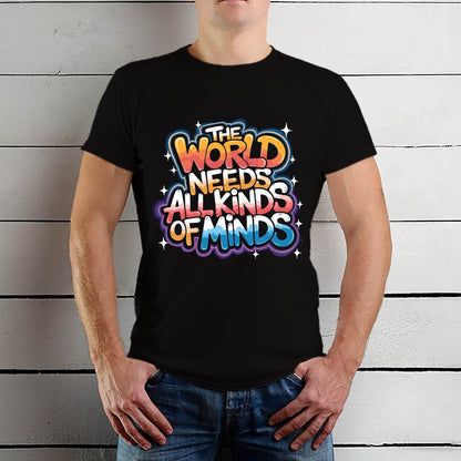 The World Needs All Kinds Of Minds - Unisex Round Neck Regular Fit 100% Combed Cotton Half Sleeve T-Shirt - Mojilo Mart