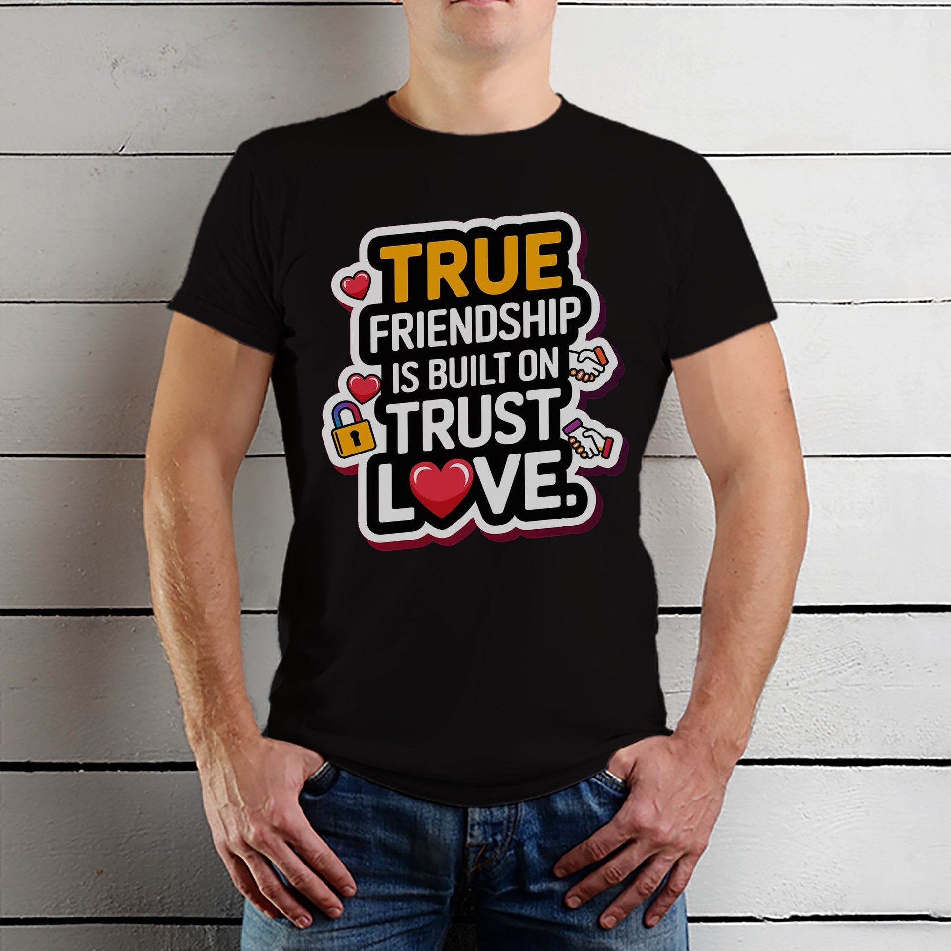 True Friendship is Built On Trust Love - Unisex Round Neck Regular Fit 100% Combed Cotton Half Sleeve T-Shirt - Mojilo Mart