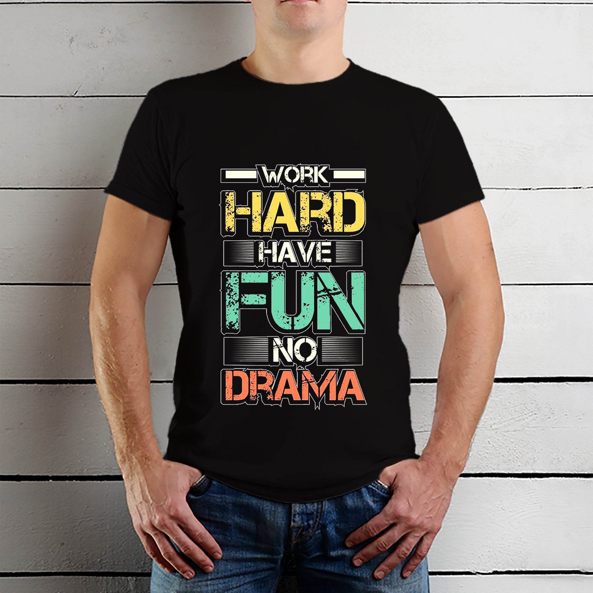 Work Hard Have Fun No Drama - Unisex Round Neck Regular Fit 100% Combed Cotton Half Sleeve T-Shirt - Mojilo Mart
