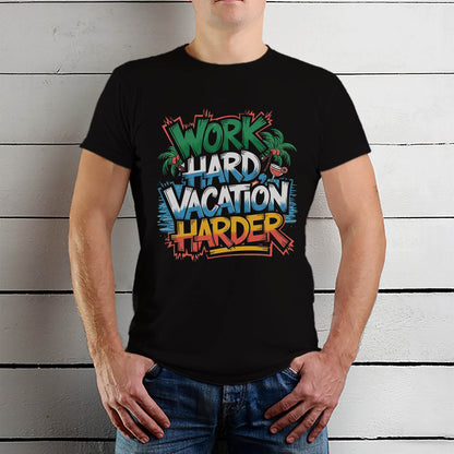 Work Hard Vacation Harder - Unisex Round Neck Regular Fit 100% Combed Cotton Half Sleeve T-Shirt - Mojilo Mart
