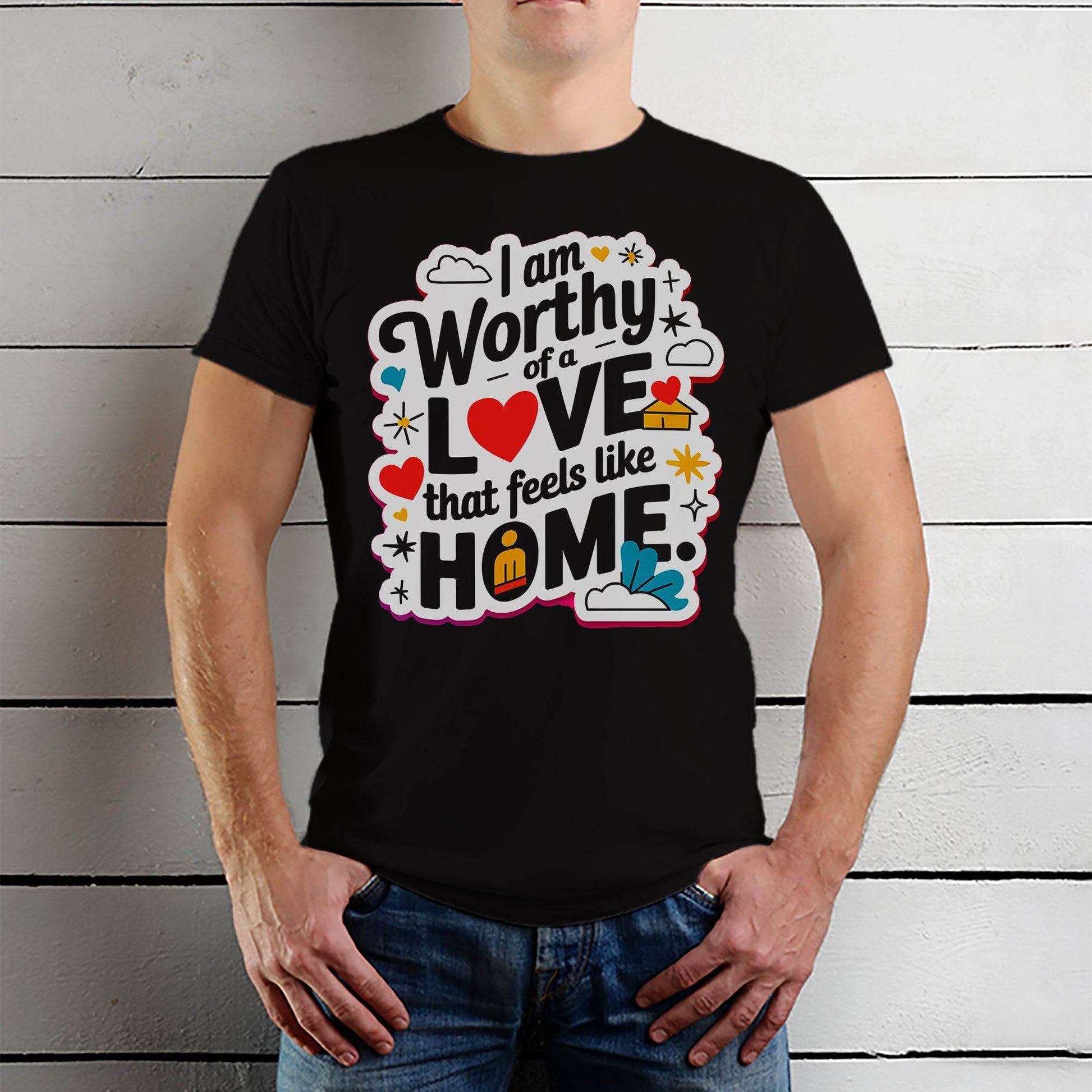 Worthy Of A Love That Feels Like HOME - Unisex Round Neck Regular Fit 100% Combed Cotton Half Sleeve T-Shirt - Mojilo Mart