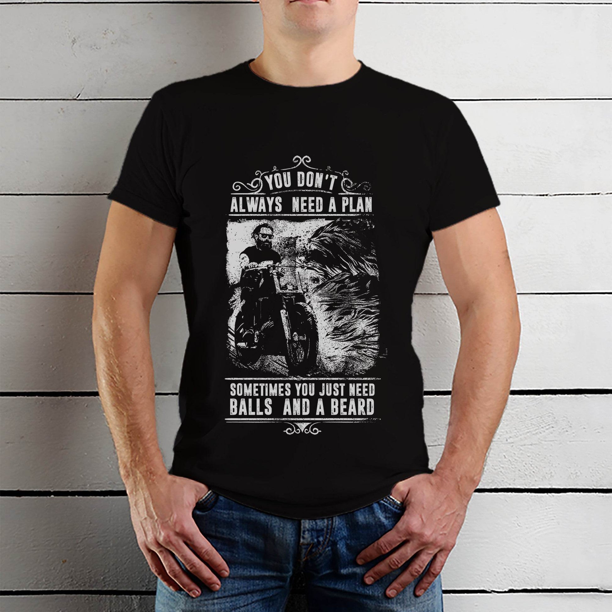YOU DON'T ALWAYS NEED A PLAN SOMETIMES YOU JUST NEED BALLS AND A BEARD - Unisex Round Neck Regular Fit 100% Combed Cotton Half Sleeve T-Shirt - Mojilo Mart