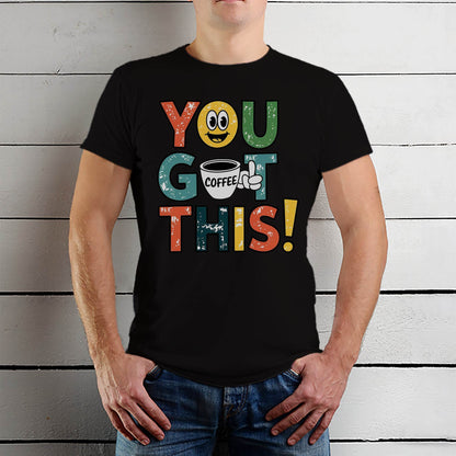 YOU GOT COFFEE THIS - Unisex Round Neck Regular Fit 100% Combed Cotton Half Sleeve T-Shirt - Mojilo Mart