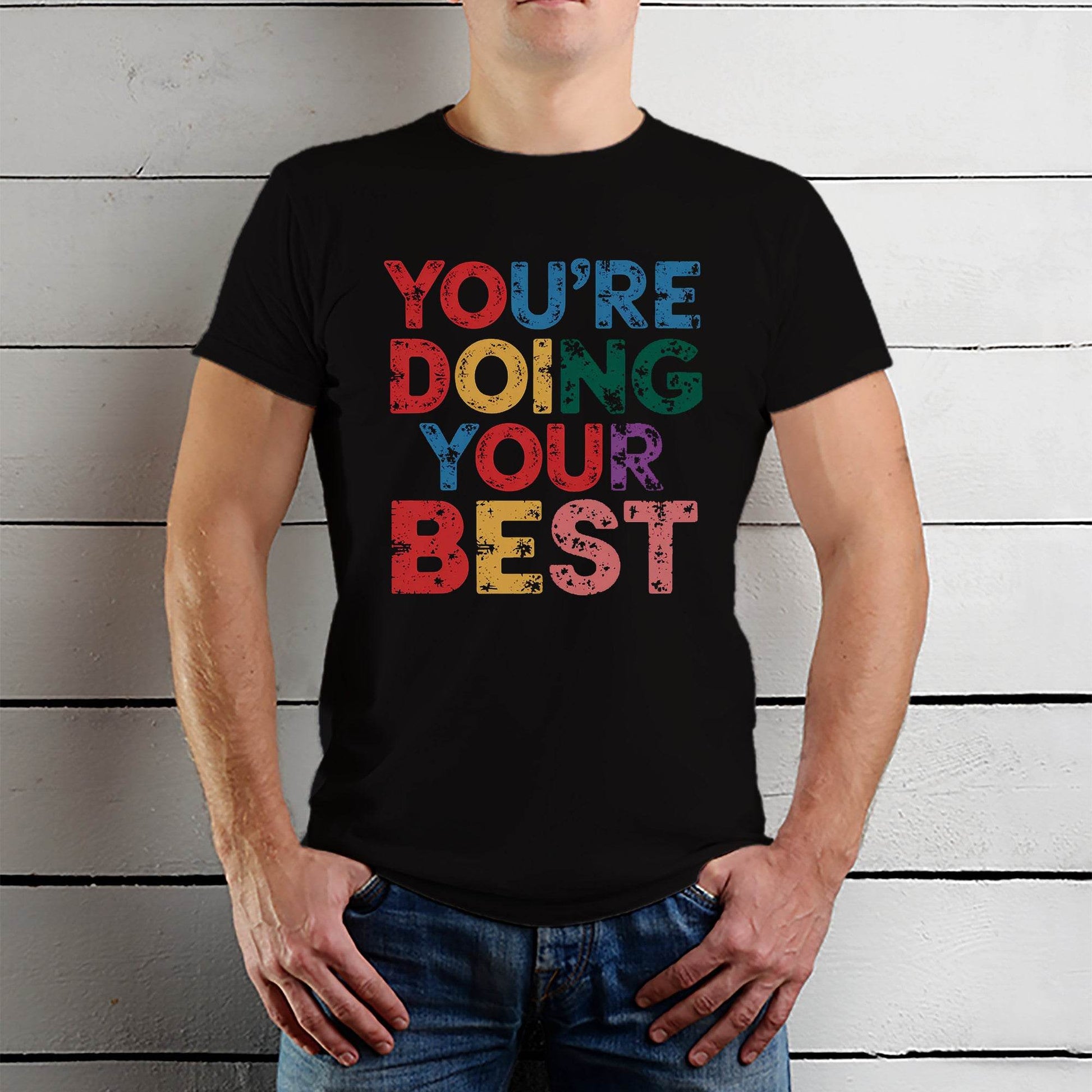 YOU'RE DOING YOUR BEST - Unisex Round Neck Regular Fit 100% Combed Cotton Half Sleeve T-Shirt - Mojilo Mart