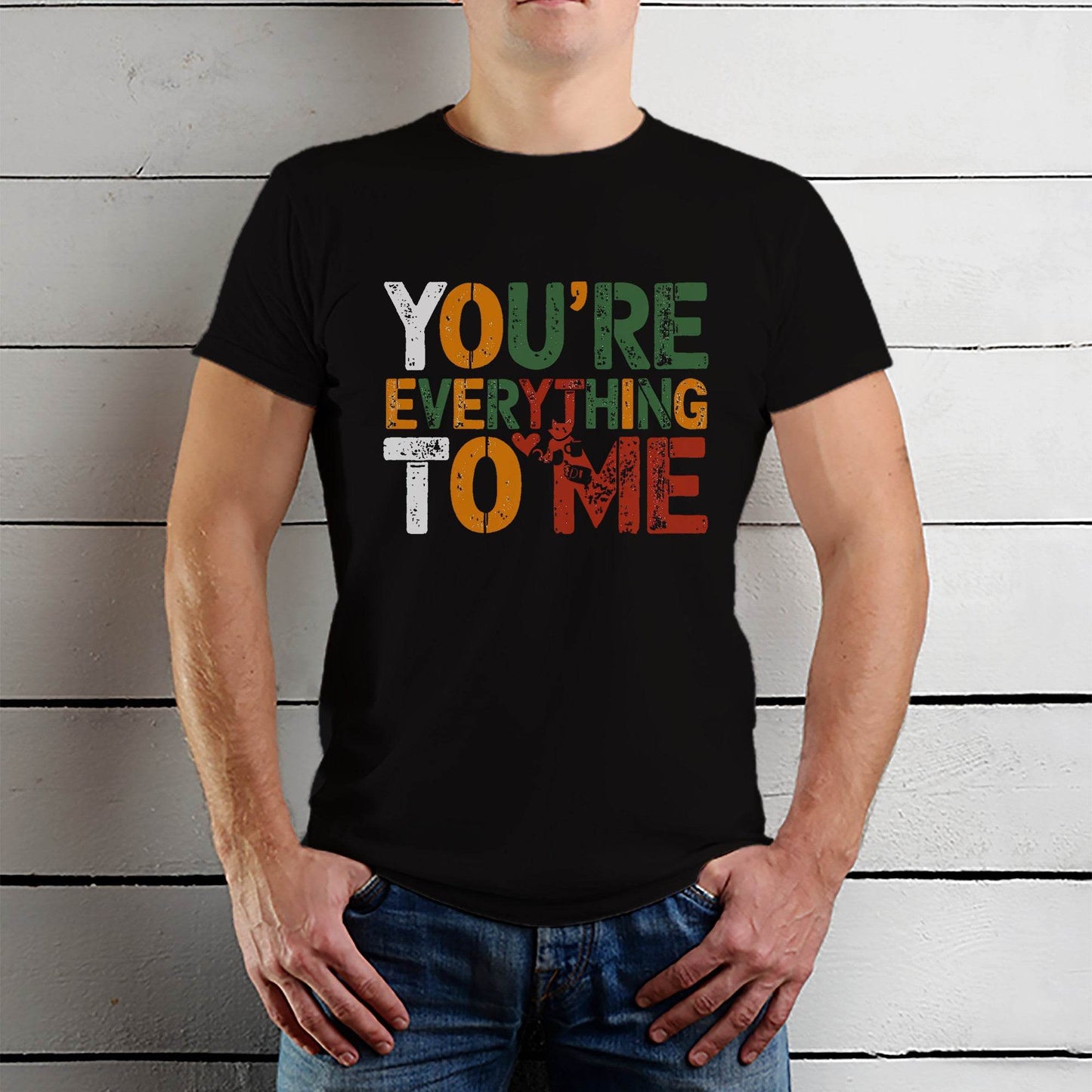 YOU'RE EVERYTHING TO ME - Unisex Round Neck Regular Fit 100% Combed Cotton Half Sleeve T-Shirt - Mojilo Mart