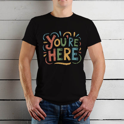 YOU'RE HERE - Unisex Round Neck Regular Fit 100% Combed Cotton Half Sleeve T-Shirt - Mojilo Mart