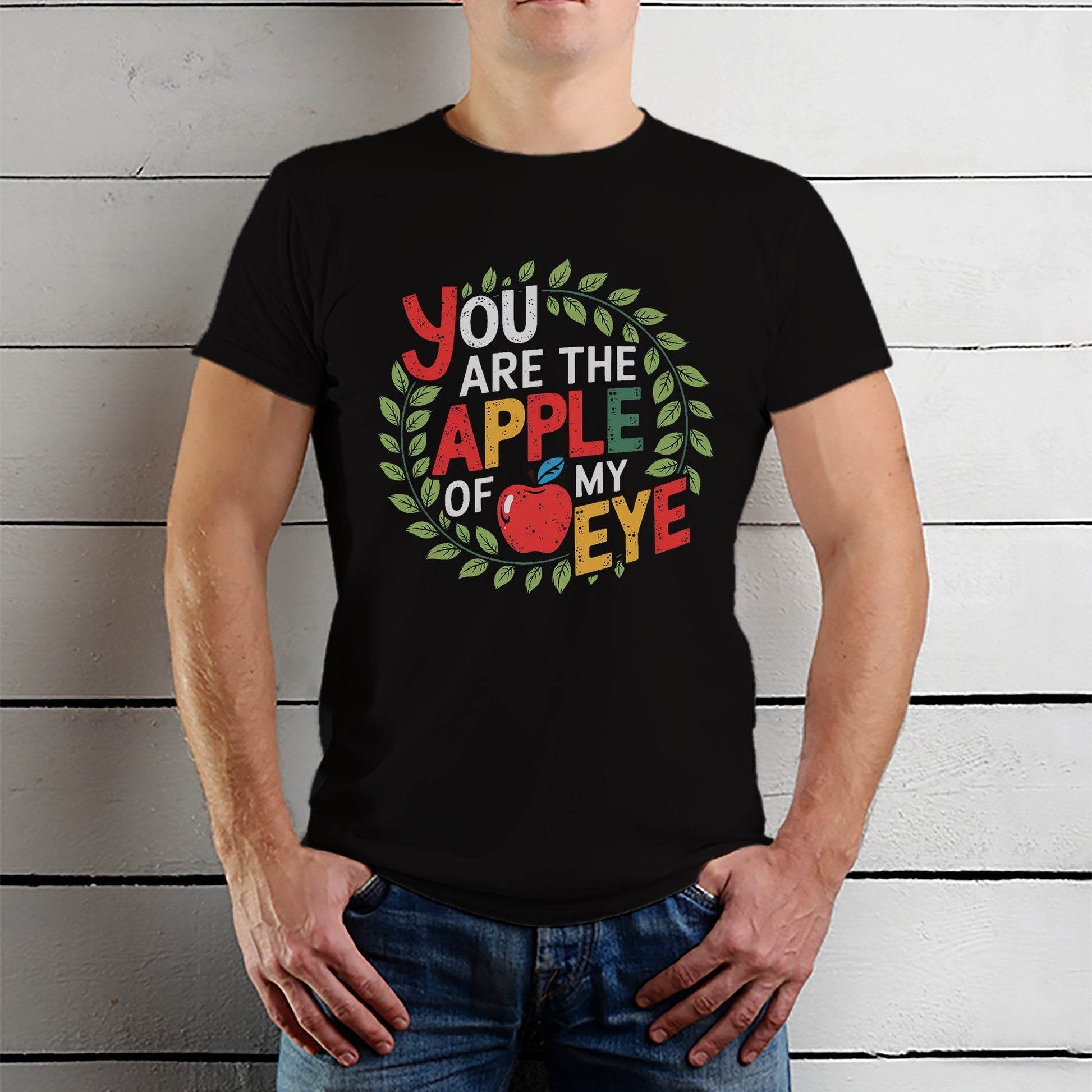 You ARE THE APPLE OF MY EYE - Unisex Round Neck Regular Fit 100% Combed Cotton Half Sleeve T-Shirt - Mojilo Mart