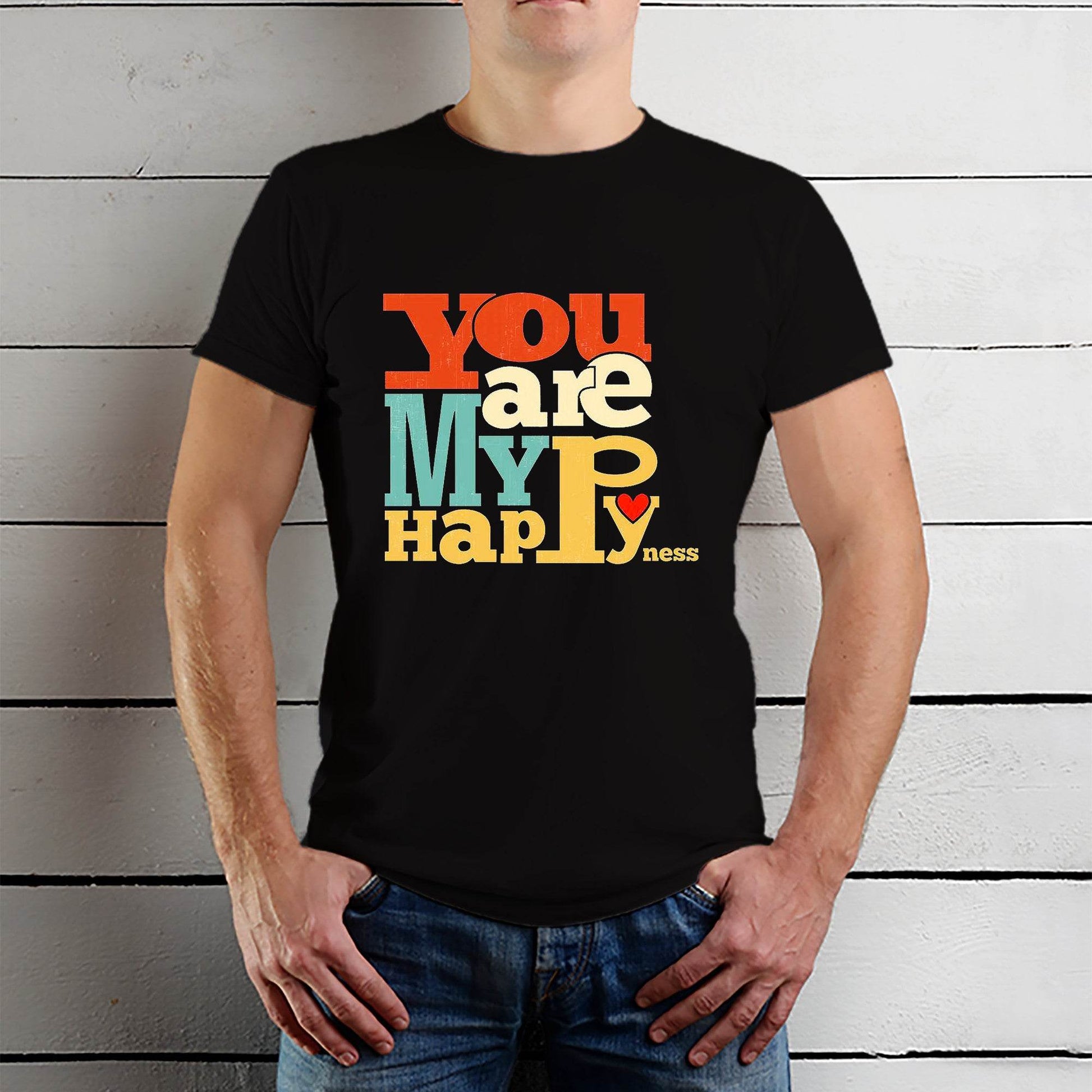 You Are My Happyness - Unisex Round Neck Regular Fit 100% Combed Cotton Half Sleeve T-Shirt - Mojilo Mart