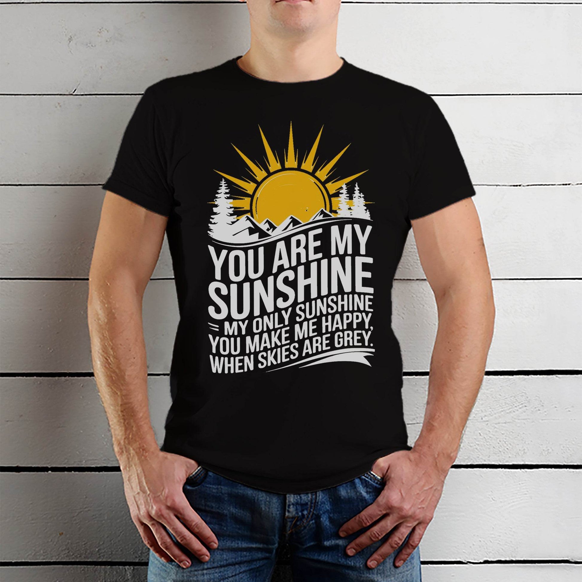 You Are My Sunshine My Only Sunshine You Make Me Happy When Skies Are Grey - Unisex Round Neck Regular Fit 100% Combed Cotton Half Sleeve T-Shirt - Mojilo Mart