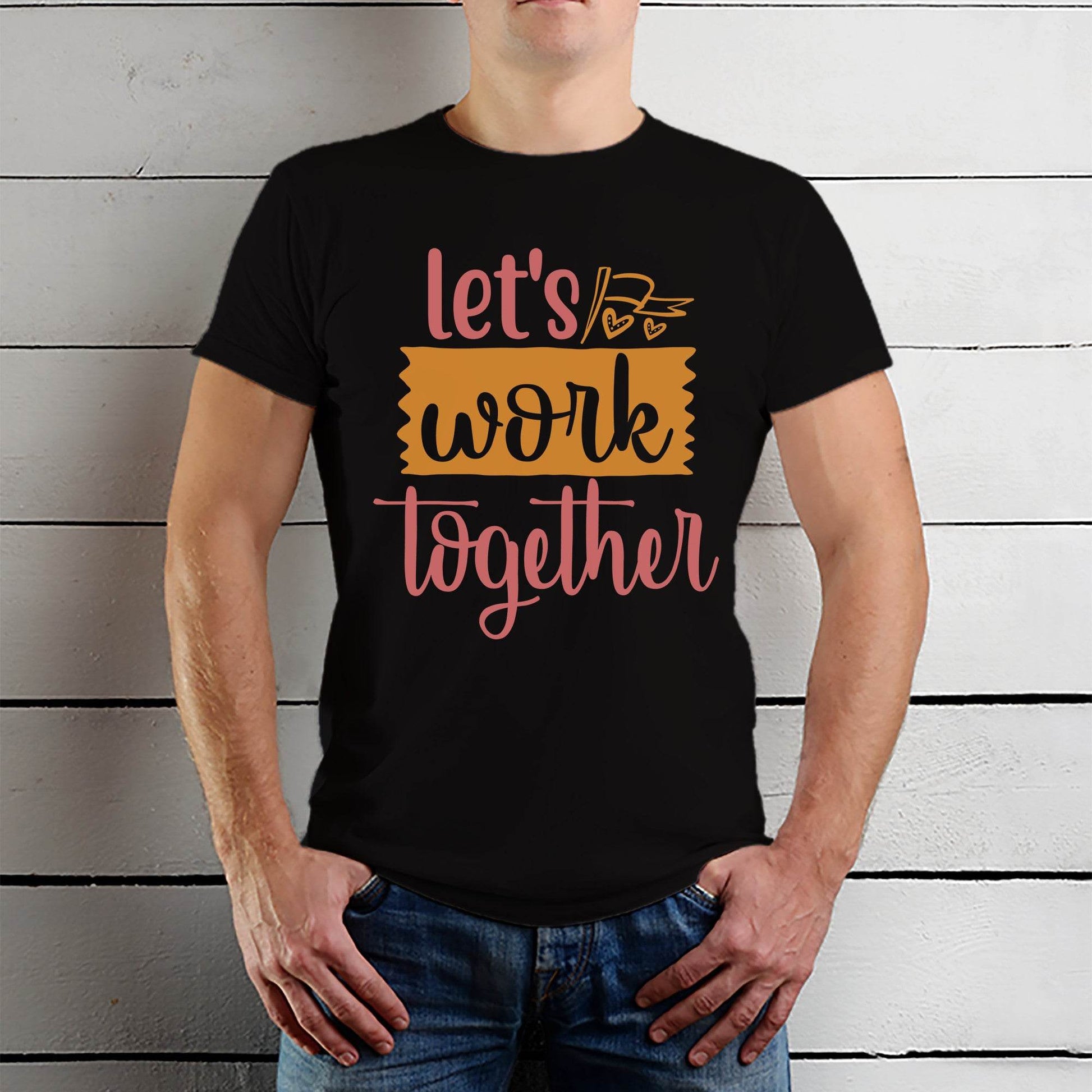 Let's work together Print - Unisex Round Neck Regular Fit 100% Combed Cotton Half Sleeve T-Shirt - Mojilo Mart