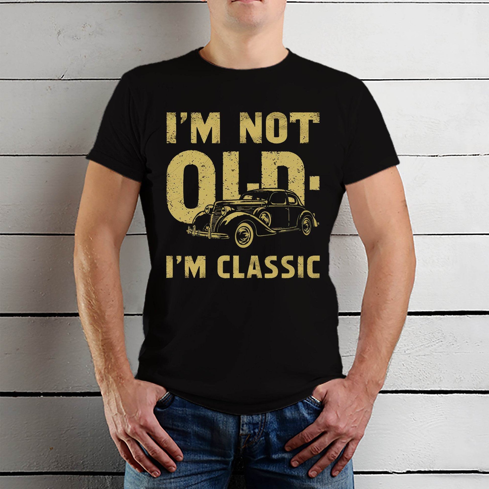 Old vintage car and the words old on it Im Classic - Unisex Round Neck Regular Fit 100% Combed Cotton Half Sleeve T-Shirt - Mojilo Mart