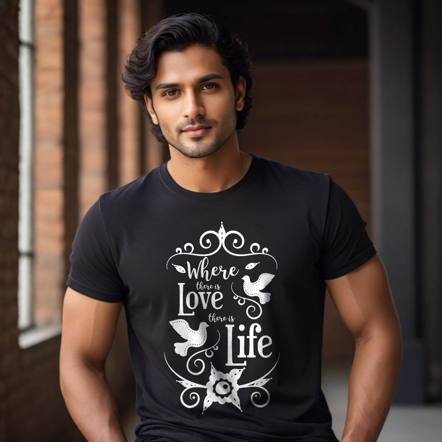 Where There Is Love There is Life - Unisex Round Neck Regular Fit 100% Combed Cotton Half Sleeve T-Shirt - Mojilo Mart