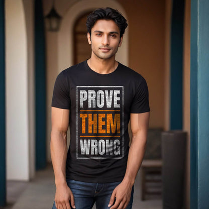 Prove Them Wrong - Unisex Round Neck Regular Fit 100% Combed Cotton Half Sleeve T-Shirt - Mojilo Mart