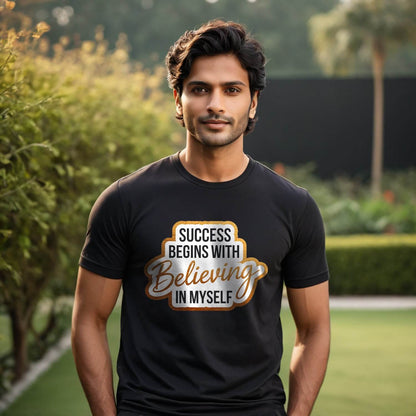 SUCCESS BEGINS WITH BELIEVING IN MY SELF - Unisex Round Neck Regular Fit 100% Combed Cotton Half Sleeve T-Shirt - Mojilo Mart