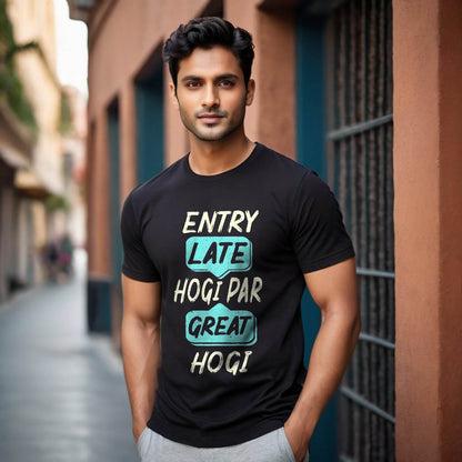 ENTRY LATE HOGI PAR GREAT HOGI - Unisex Round Neck Regular Fit 100% Combed Cotton Half Sleeve T-Shirt - Mojilo Mart
