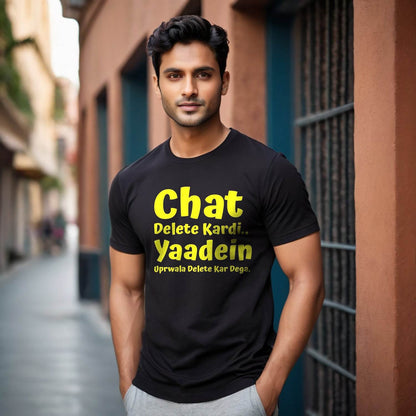Chat Delete Kardi.. Yaadein Uprwala Delete Kar Dega. - Unisex Round Neck Regular Fit 100% Combed Cotton Half Sleeve T-Shirt - Mojilo Mart