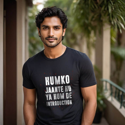 HUMKO JAANTE HO YA HUM DE INTRODUCTION - Unisex Round Neck Regular Fit 100% Combed Cotton Half Sleeve T-Shirt - Mojilo Mart
