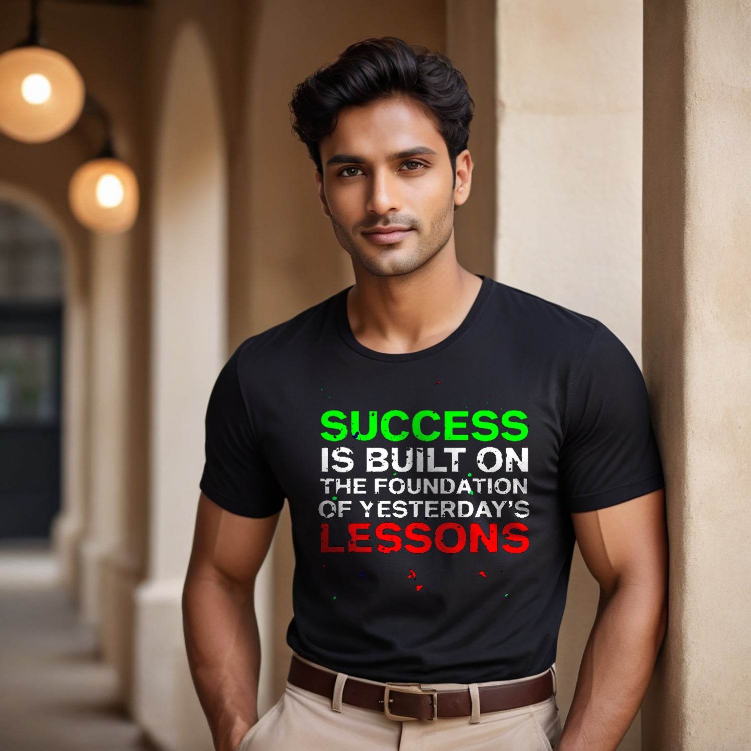 Success Is Built On The Foundation Of Yesterday's LESSONS - Unisex Round Neck Regular Fit 100% Combed Cotton Half Sleeve T-Shirt - Mojilo Mart