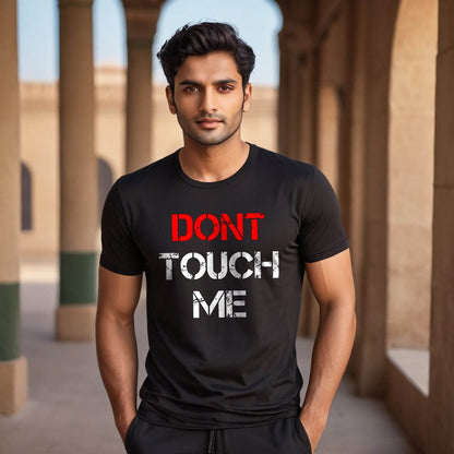 DONT TOUCH ME - Unisex Round Neck Regular Fit 100% Combed Cotton Half Sleeve T-Shirt - Mojilo Mart