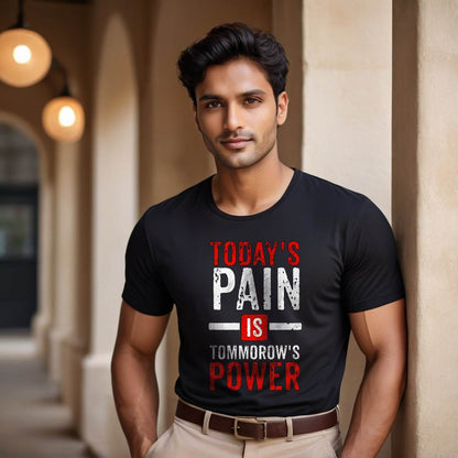 Today's Pain Is Tommorow's Power - Unisex Round Neck Regular Fit 100% Combed Cotton Half Sleeve T-Shirt - Mojilo Mart
