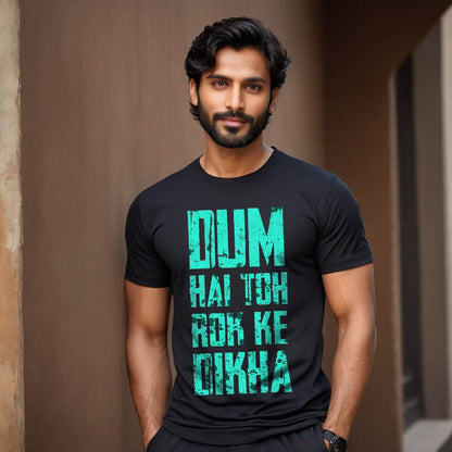 Dum Hai Toh Rok Ke Dikha - Unisex Round Neck Regular Fit 100% Combed Cotton Half Sleeve T-Shirt - Mojilo Mart