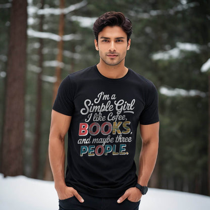 I'm a Simple Girl I like Cofee, BOOKS and maybe three PEOPLE - Unisex Round Neck Regular Fit 100% Combed Cotton Half Sleeve T-Shirt - Mojilo Mart