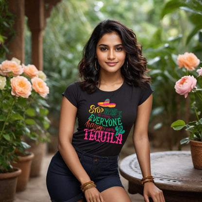 Stop Trying to Make Everyone Happy, You're Not Tequila - Unisex Round Neck Regular Fit 100% Combed Cotton Half Sleeve T-Shirt - Mojilo Mart