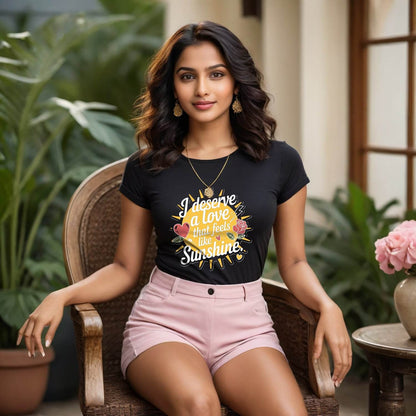 I Deserve A Love That Feels Like Sunshine - Unisex Round Neck Regular Fit 100% Combed Cotton Half Sleeve T-Shirt - Mojilo Mart
