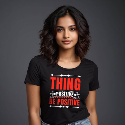 Thing Positive Be Positive - Unisex Round Neck Regular Fit 100% Combed Cotton Half Sleeve T-Shirt - Mojilo Mart
