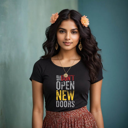 OLD WAYS DON'T OPEN NEW DOORS - Unisex Round Neck Regular Fit 100% Combed Cotton Half Sleeve T-Shirt - Mojilo Mart