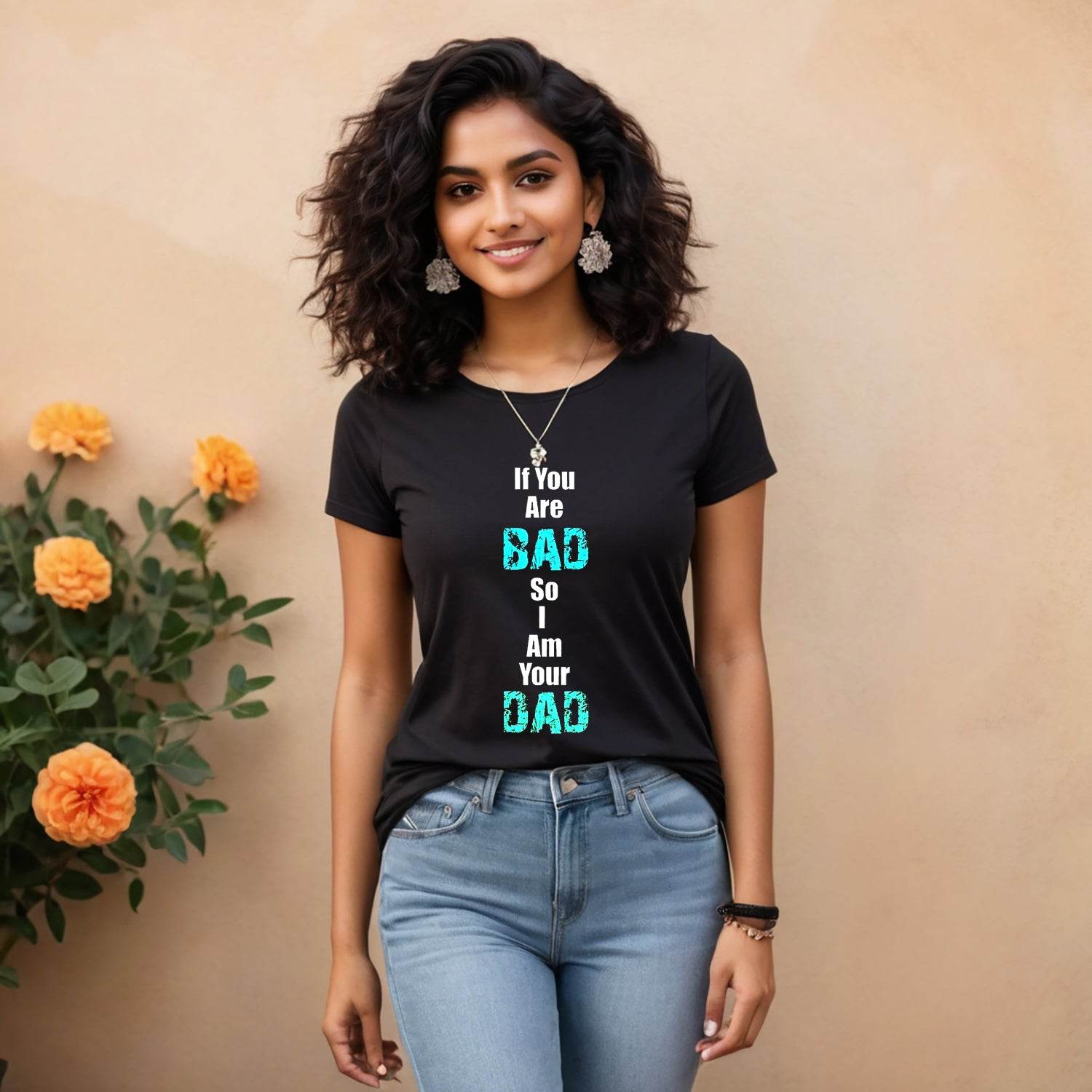 If You Are BAD So Am Your DAD - Unisex Round Neck Regular Fit 100% Combed Cotton Half Sleeve T-Shirt - Mojilo Mart