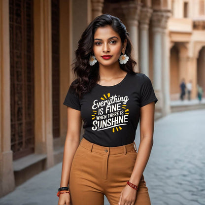 Everything is Fine When There Is Sunshine - Unisex Round Neck Regular Fit 100% Combed Cotton Half Sleeve T-Shirt - Mojilo Mart