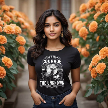 LIFE IS ABOUT COURAGE AND GOING INTO THE UNKNOWN - Unisex Round Neck Regular Fit 100% Combed Cotton Half Sleeve T-Shirt - Mojilo Mart